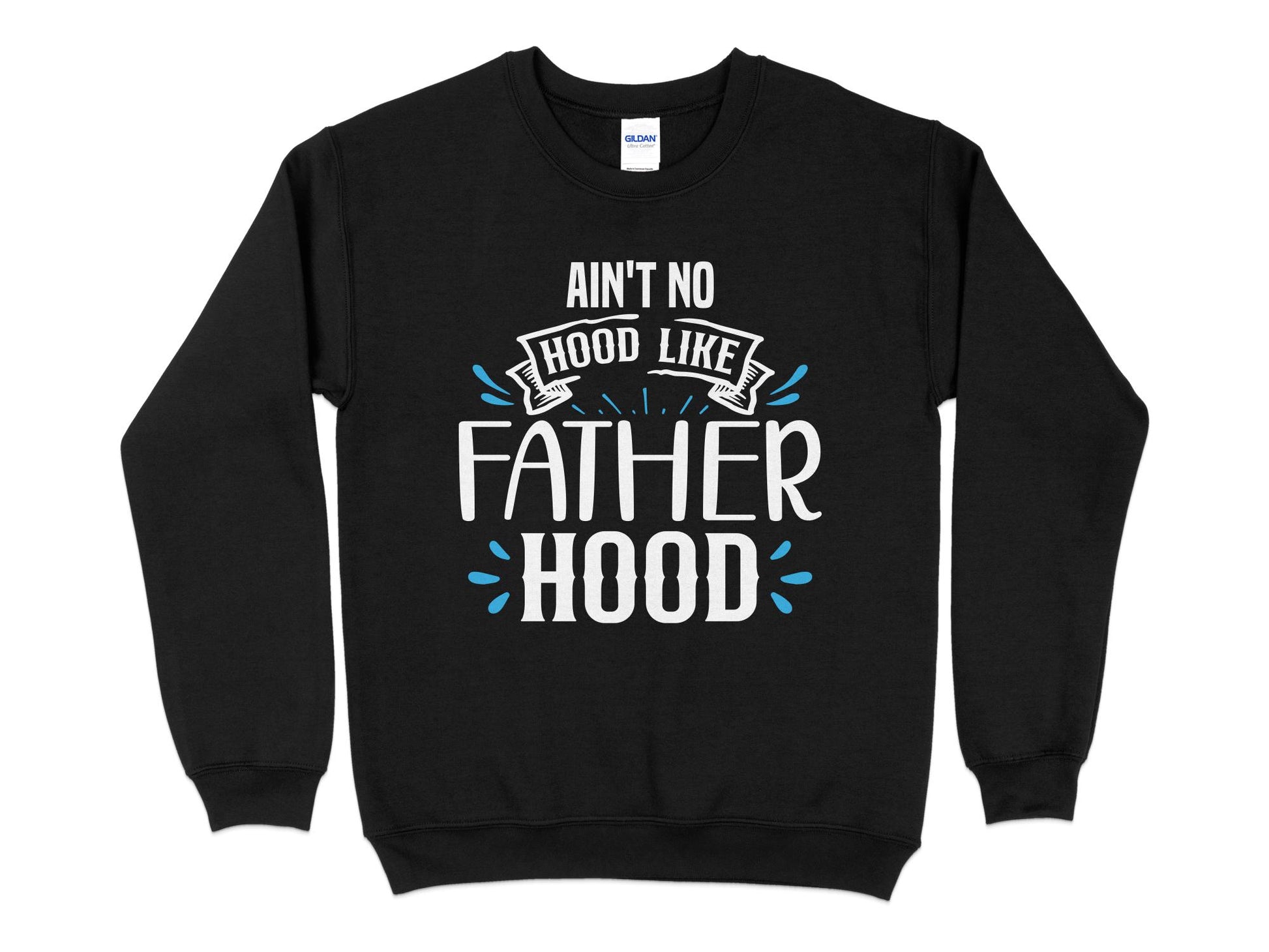 Funny Dad Shirt, Ain't No Hood Like Fatherhood, black sweatshirt