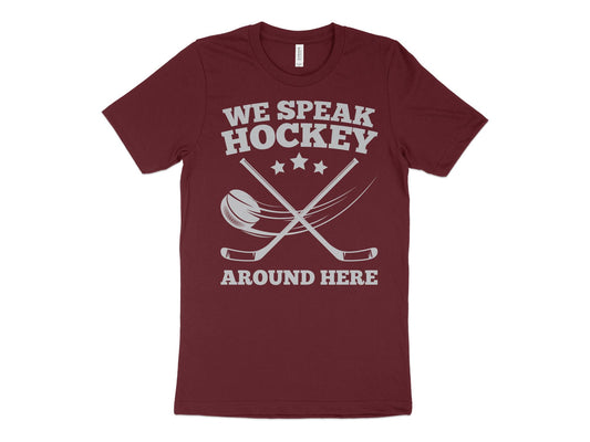 Funny Hockey Shirt - We Speak Hockey Around Here, maroon