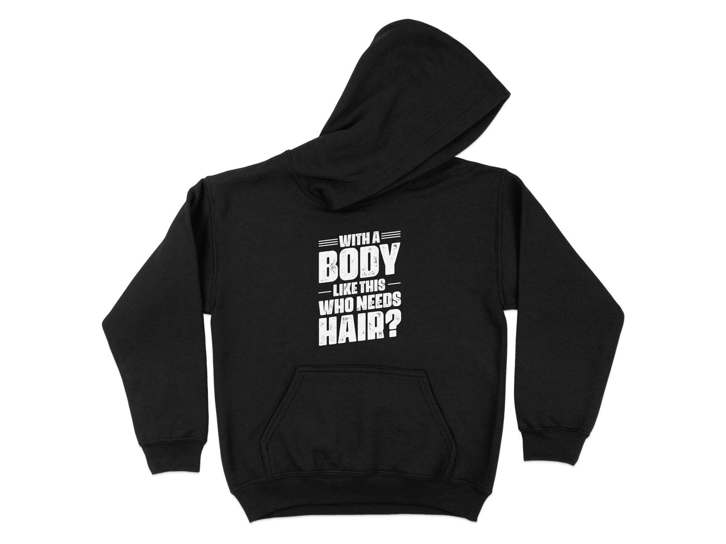 With A Body Like This Who Needs Hair Hoodie, black