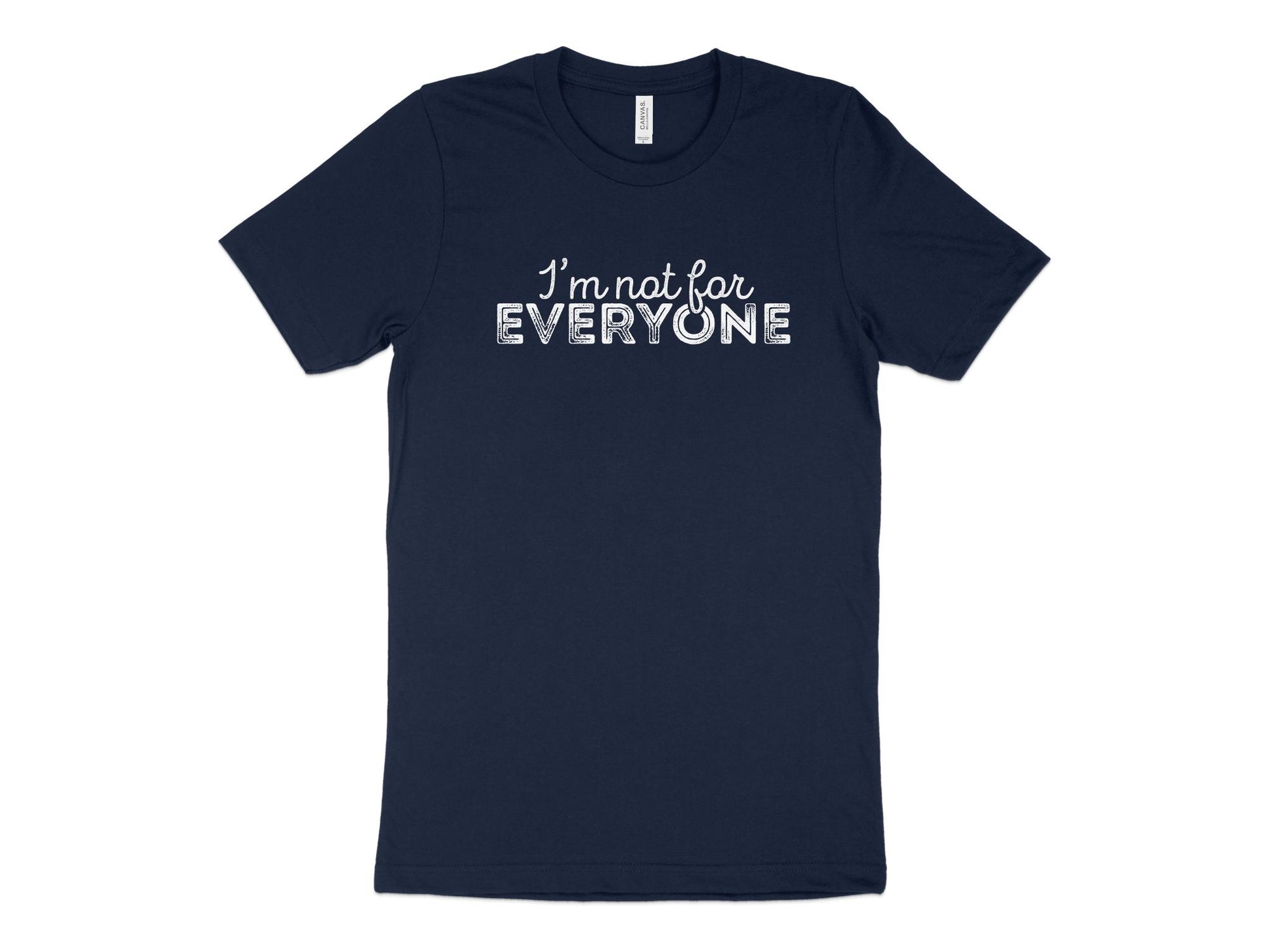 I'm Not For Everyone Shirt, navy blue