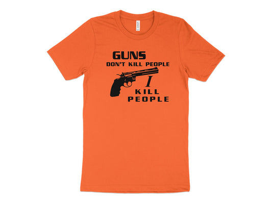 Guns Don't Kill People I Do Shirt, orange