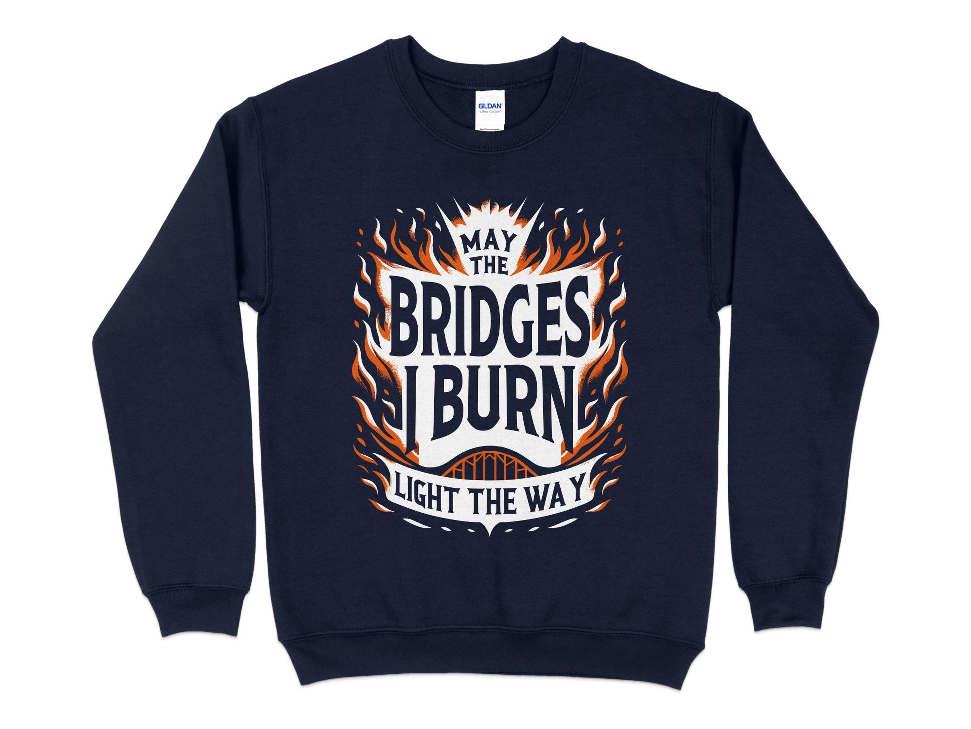 May the Bridges I Burn Light the Way Sweatshirt, navy blue