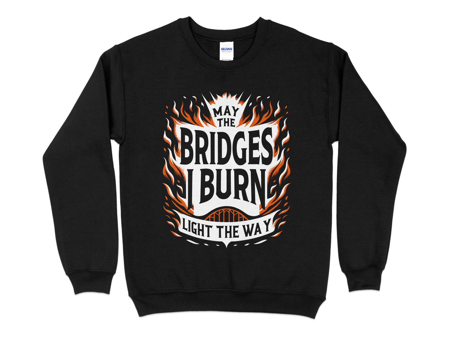 May the Bridges I Burn Light the Way Sweatshirt, black