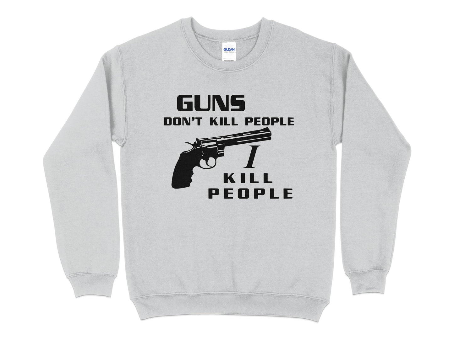 Guns Don't Kill People I Do Sweatshirt, gray