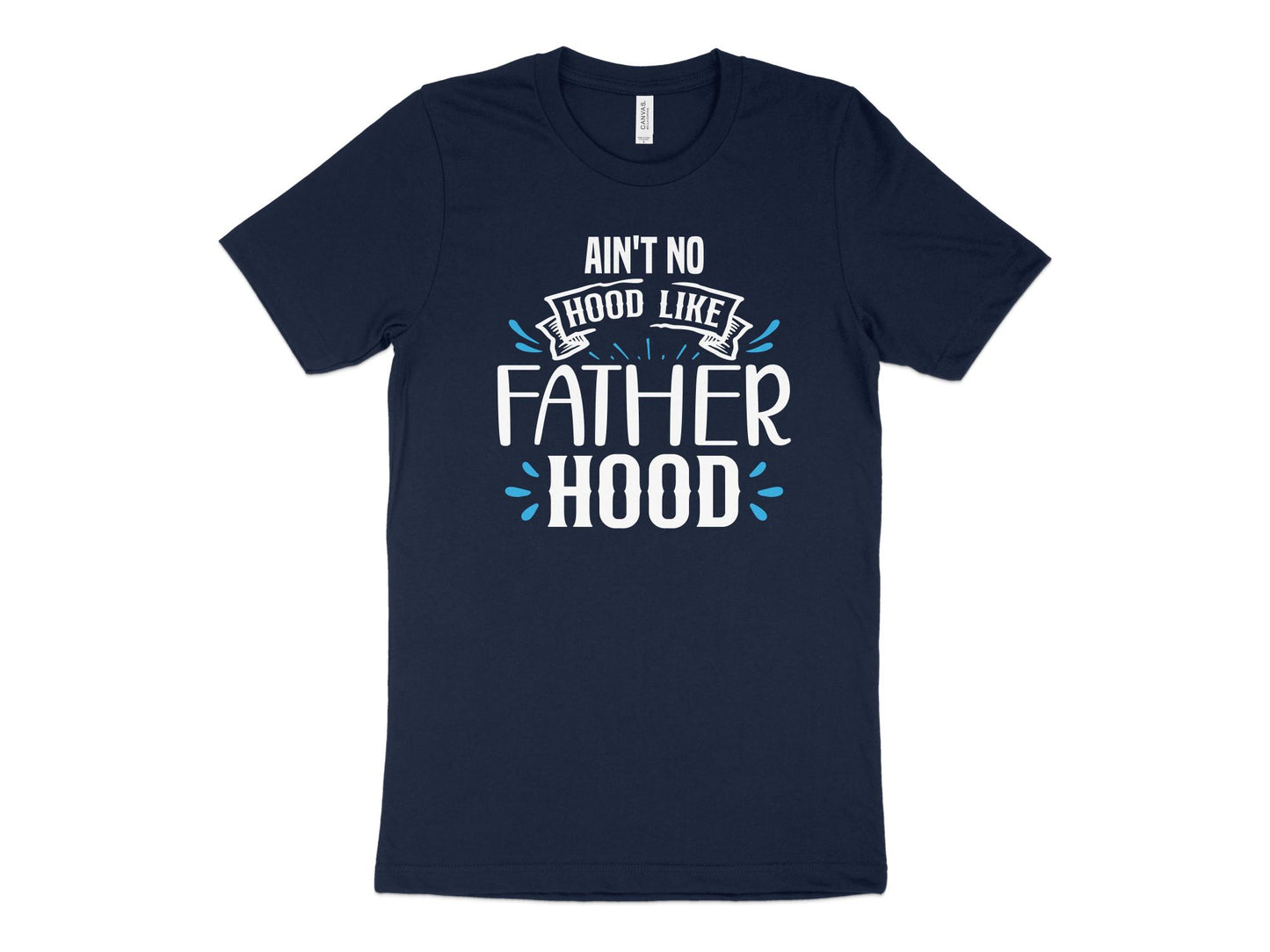 Funny Dad Shirt, Ain't No Hood Like Fatherhood, navy blue