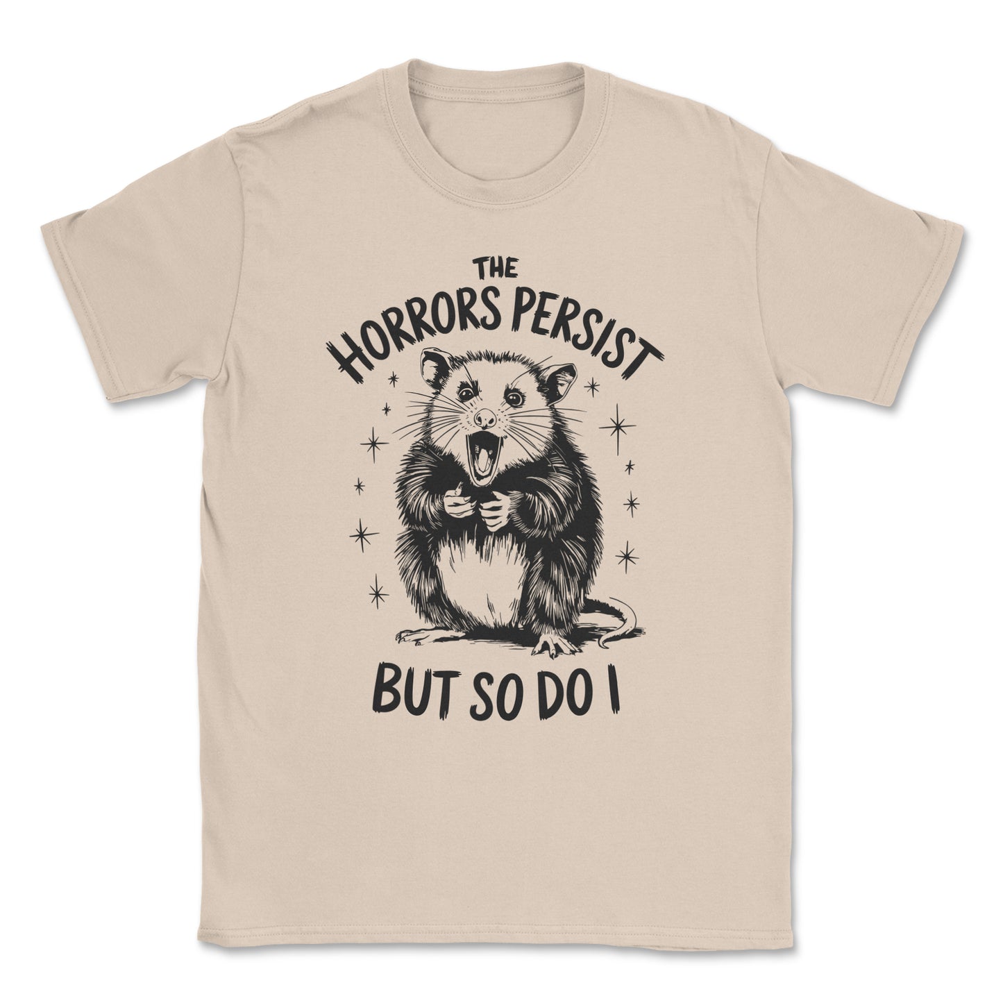 Possum T-Shirt - The Horrors Persist But So Do I Design