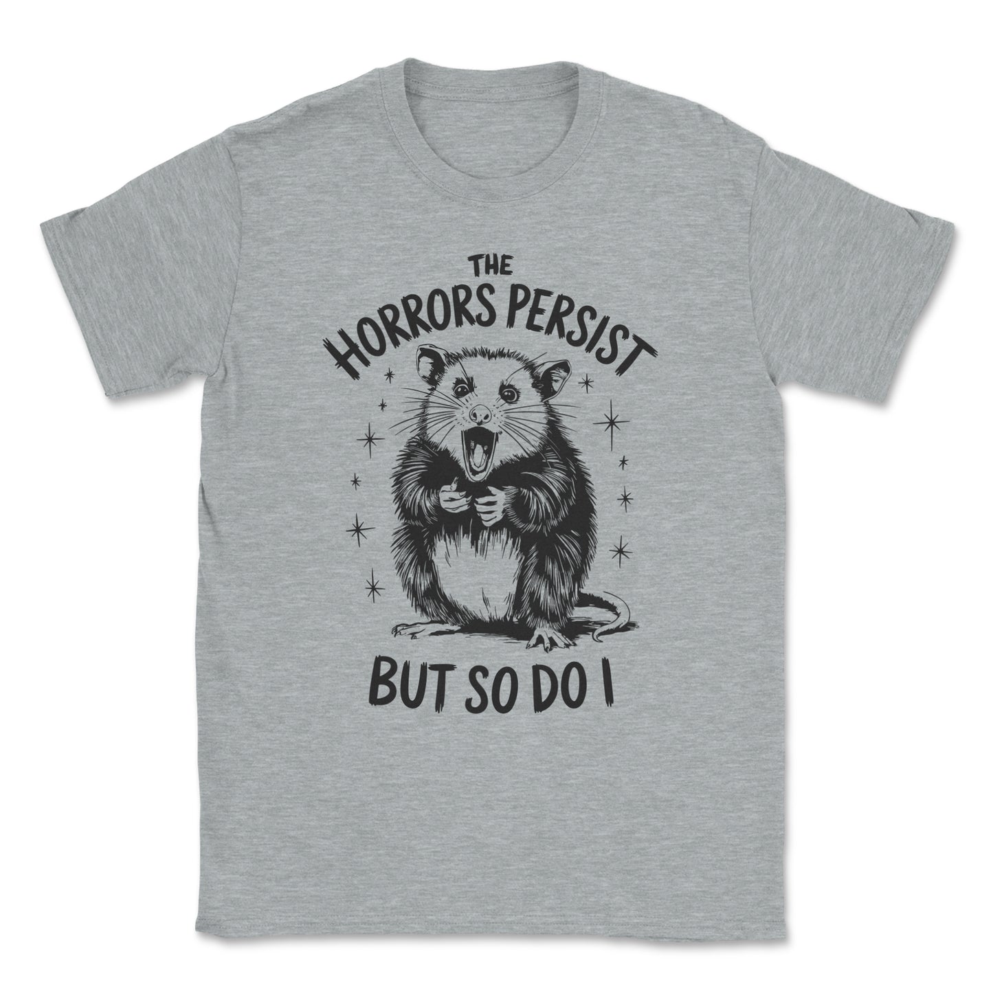 Possum T-Shirt - The Horrors Persist But So Do I Design