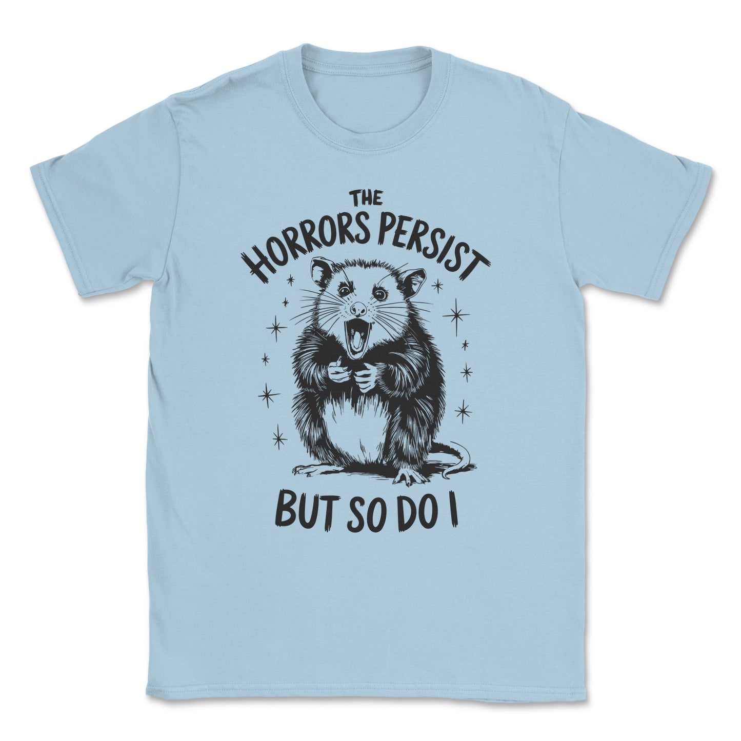 Possum T-Shirt - The Horrors Persist But So Do I Design