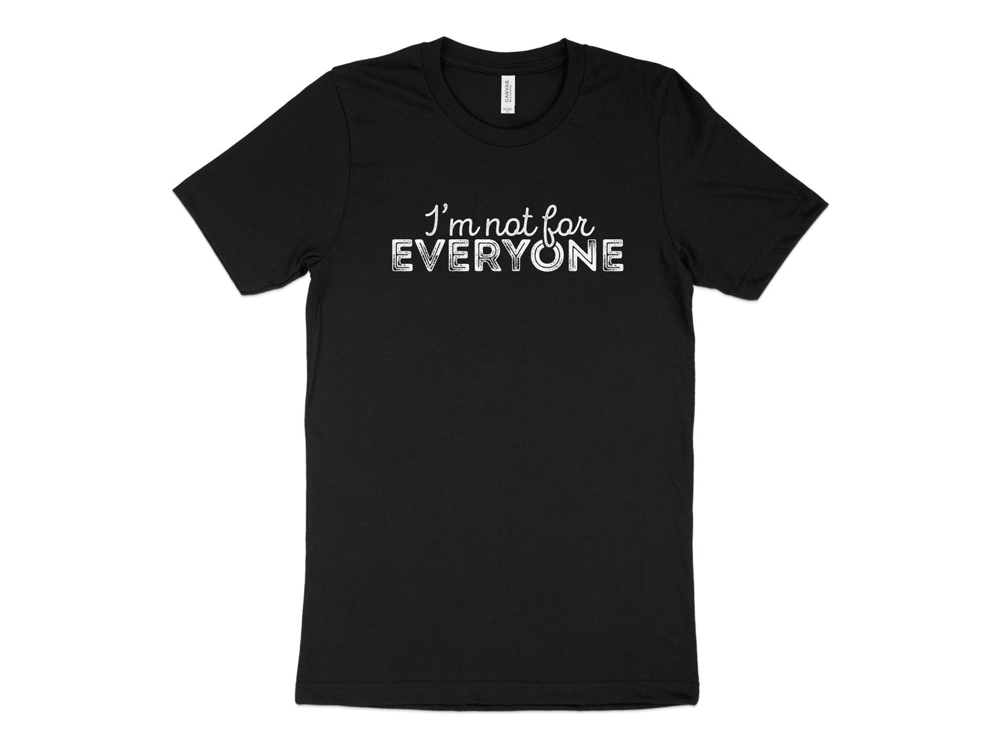 I'm Not For Everyone Shirt, black