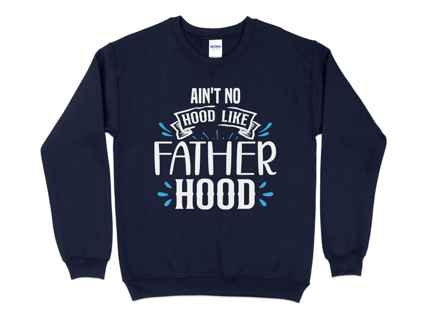 Funny Dad Shirt, Ain't No Hood Like Fatherhood, navy blue sweatshirt