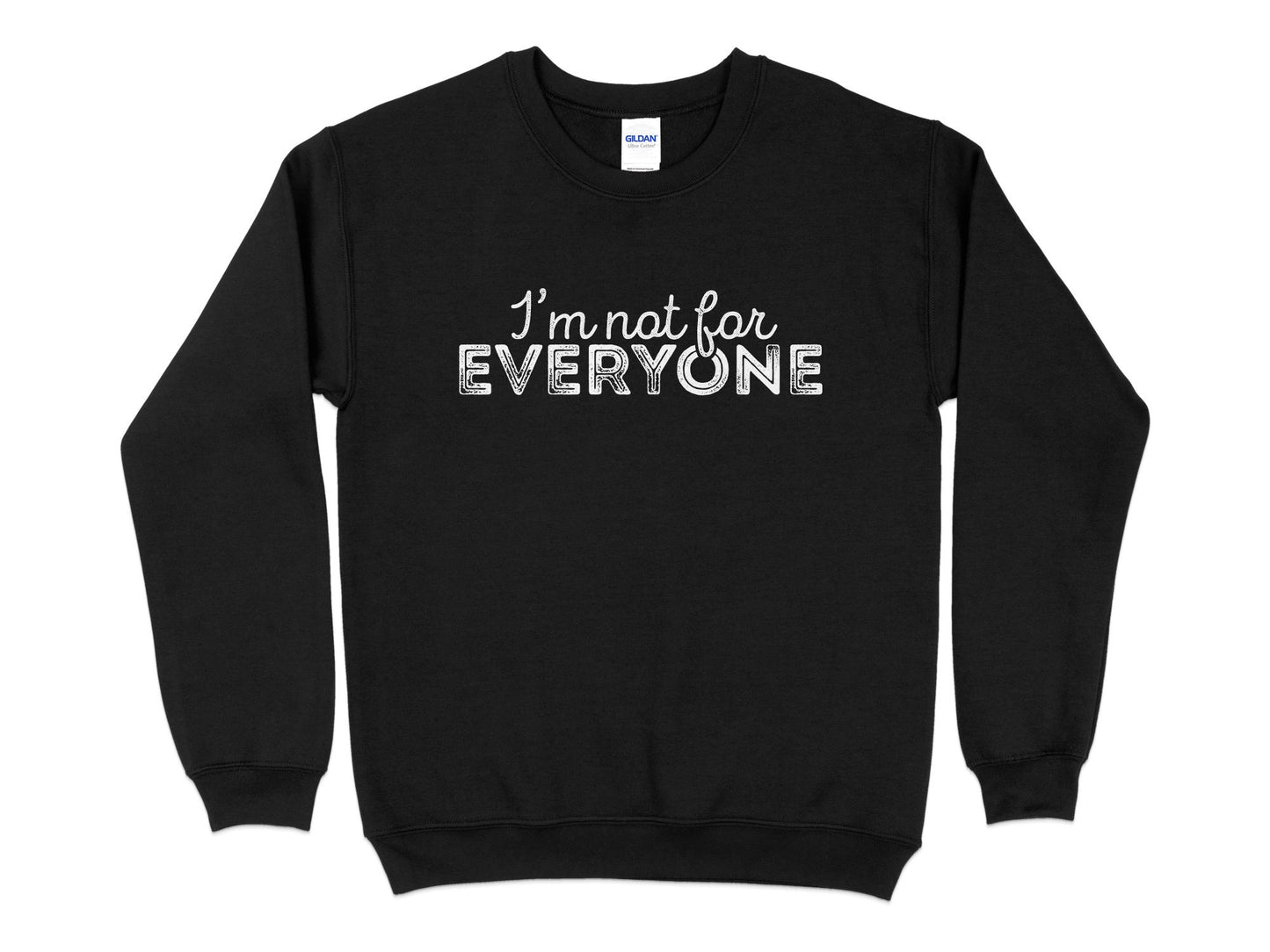 I'm Not For Everyone Sweatshirt, black