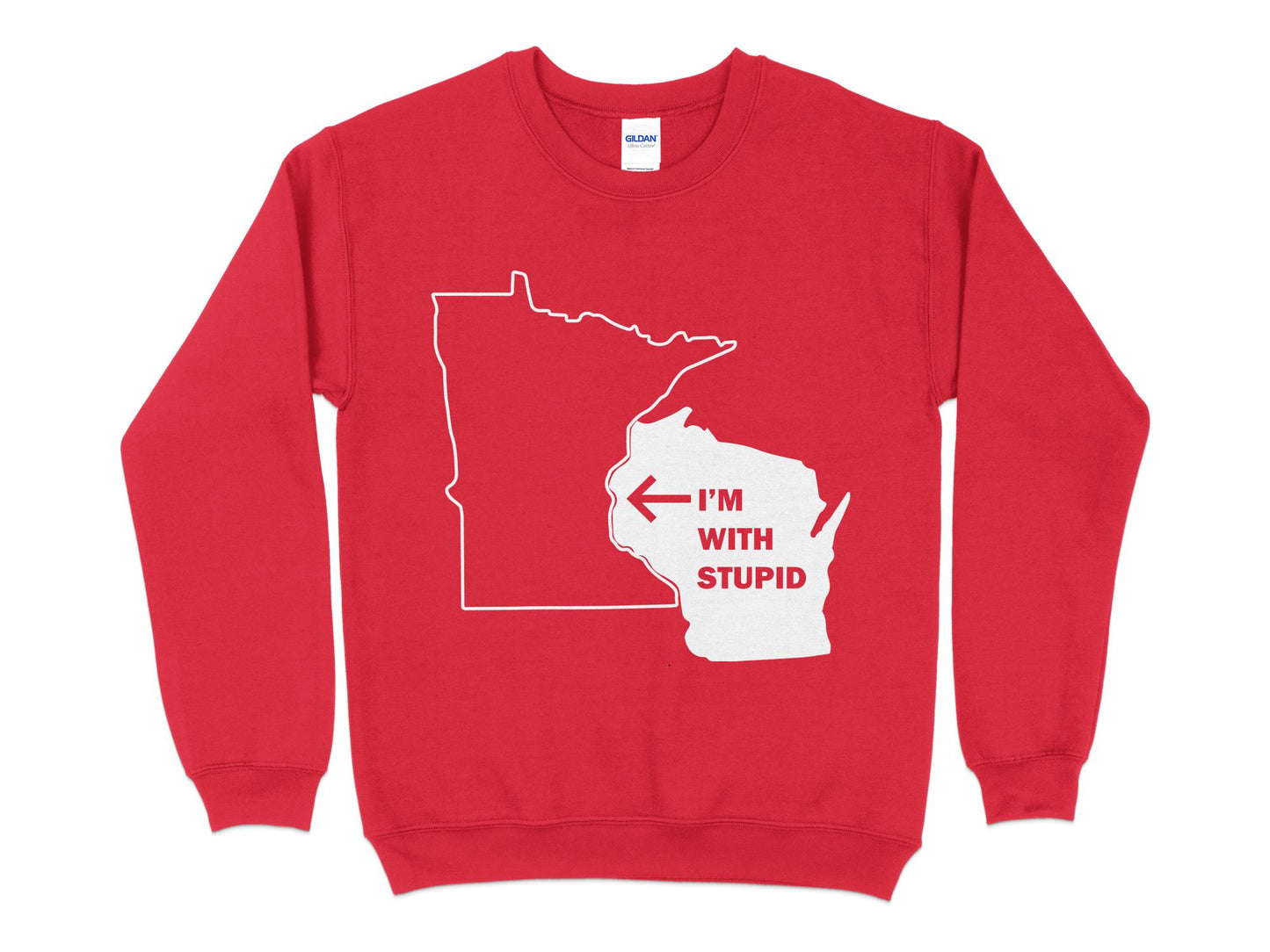 Wisconsin Sweatshirt - I'm With Stupid Minnesota red