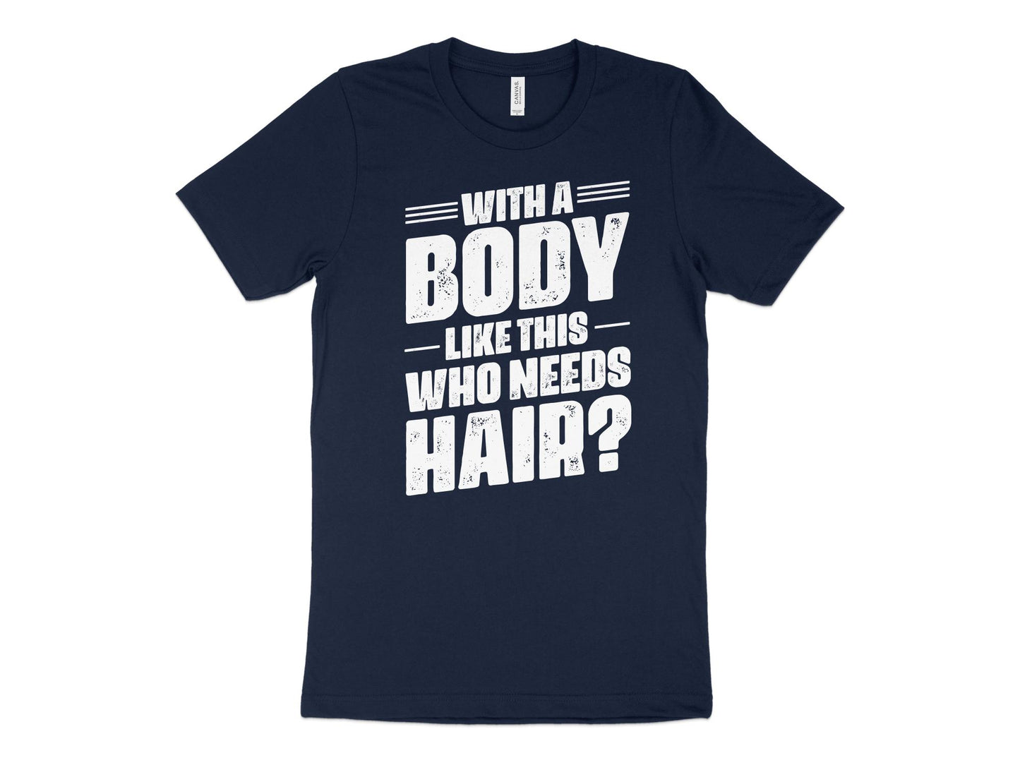 With A Body Like This Who Needs Hair Shirt, navy blue