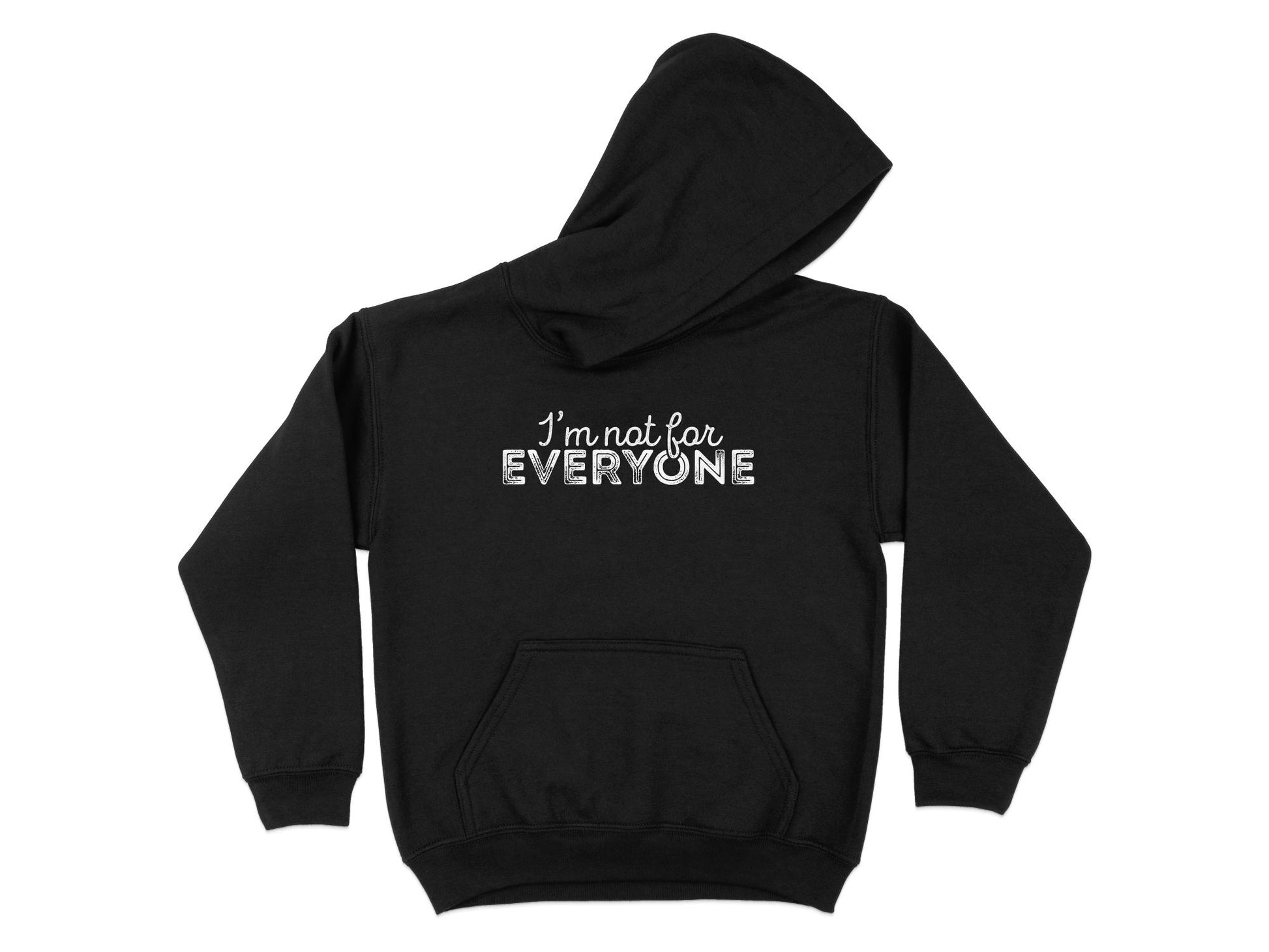 I'm Not For Everyone Hoodie, black